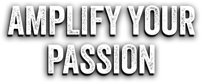 Amplify Your Passion Text